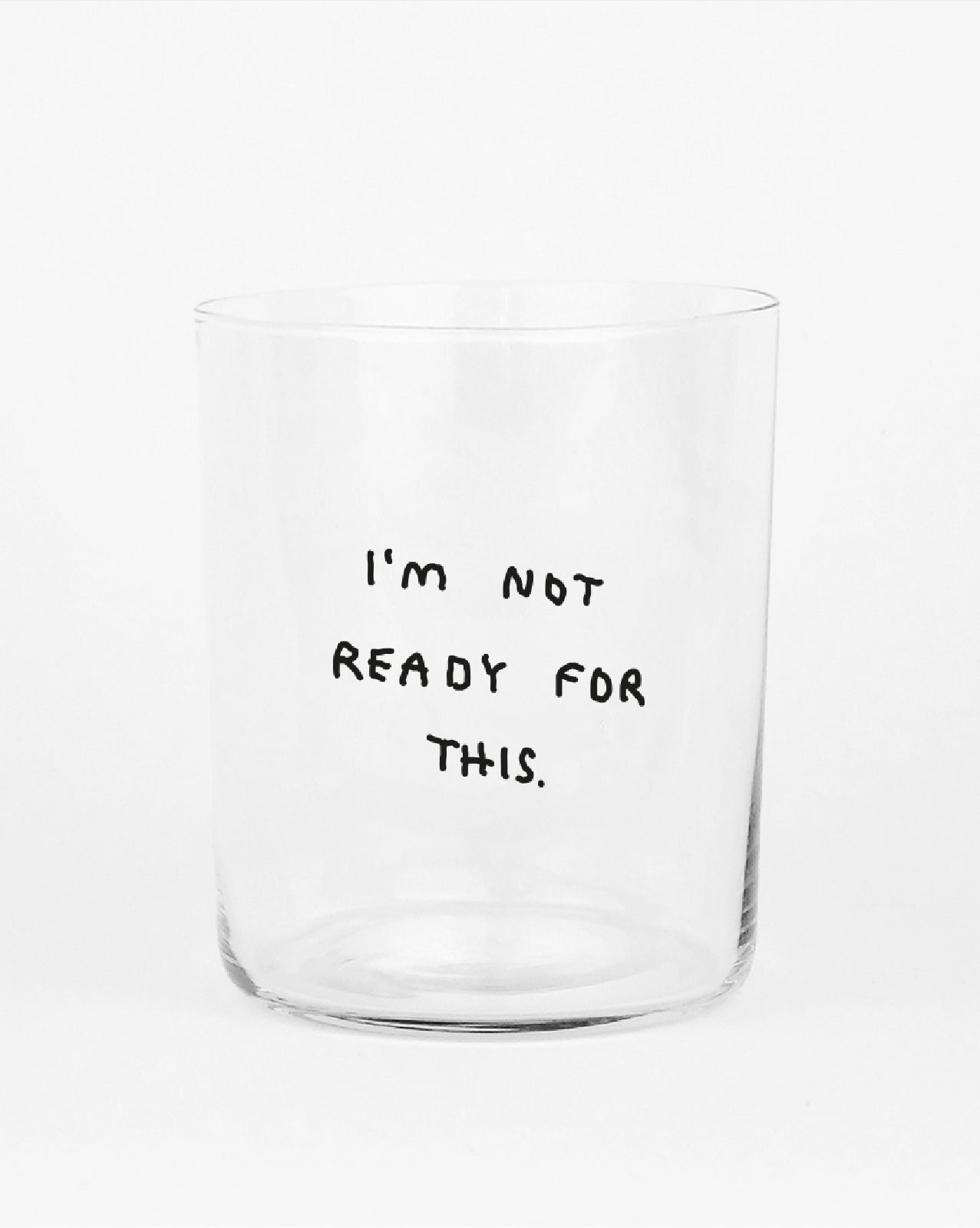 Design-Trinkglas mit Schriftzug „I'm Not Ready For This“, modernes Glas mit selbstironischem Statement