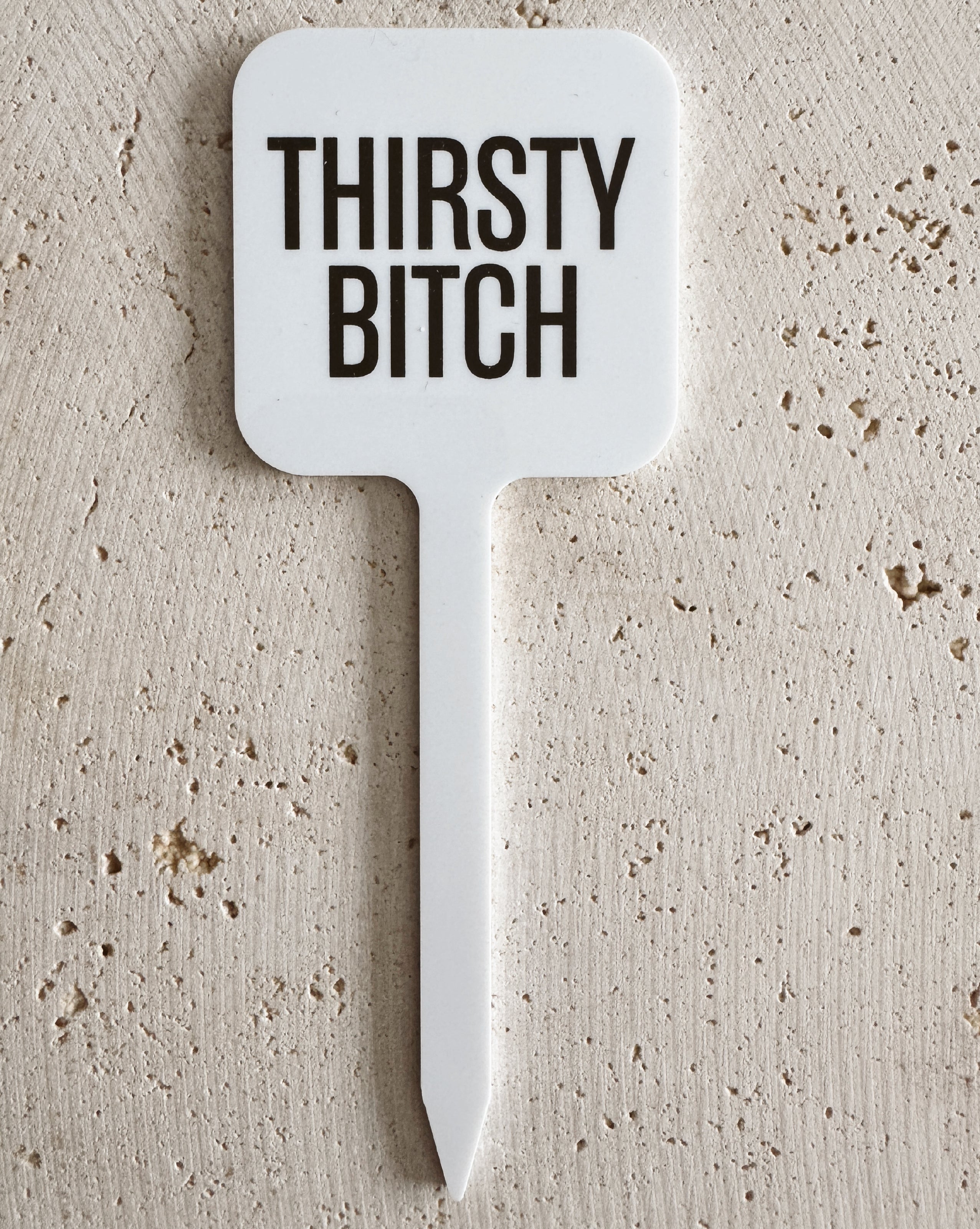 Thirsty Bitch Pflanzenstecker aus Acryl