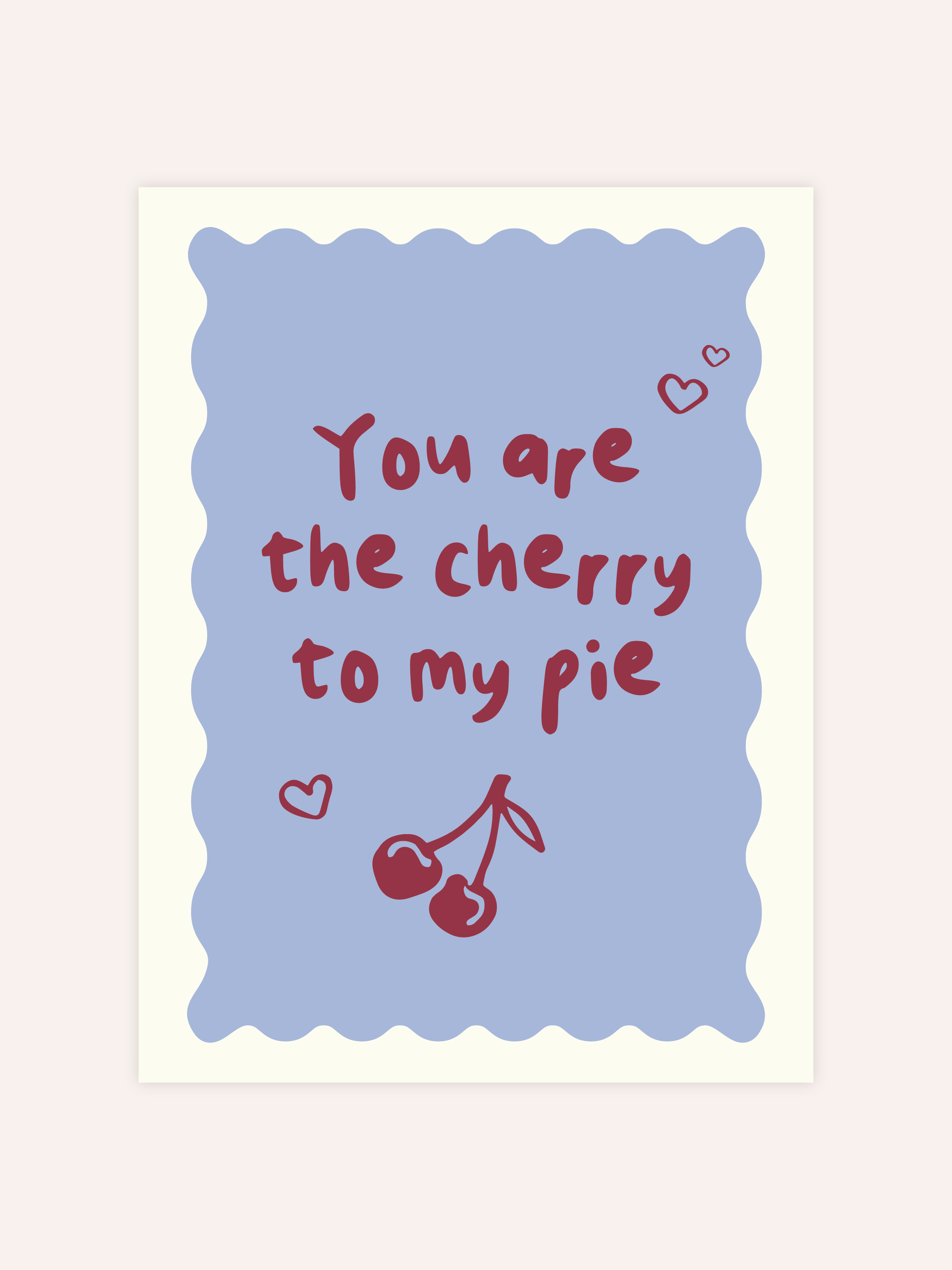 You Are The Cherry To My Pie Poster