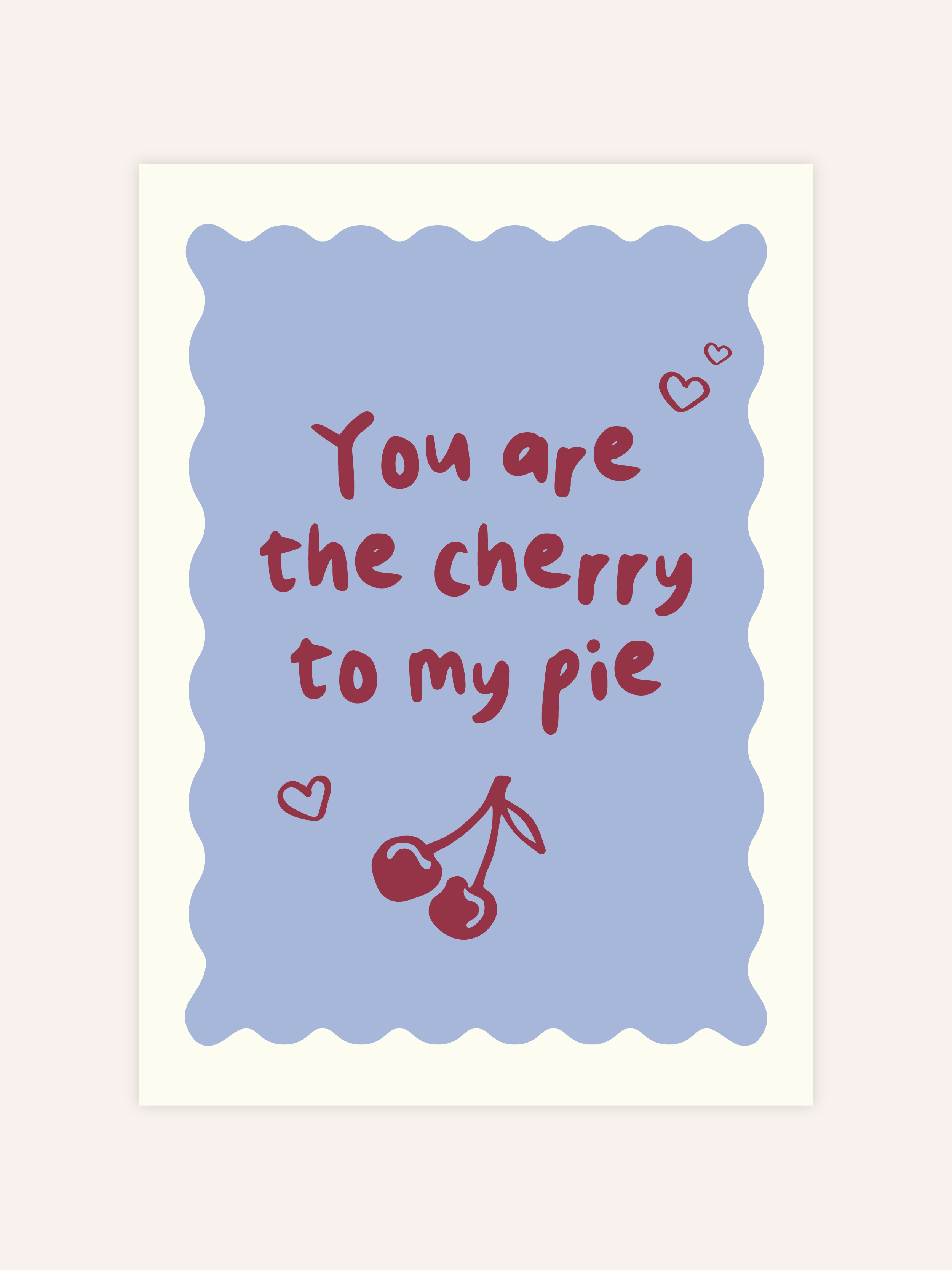 You Are The Cherry To My Pie Poster