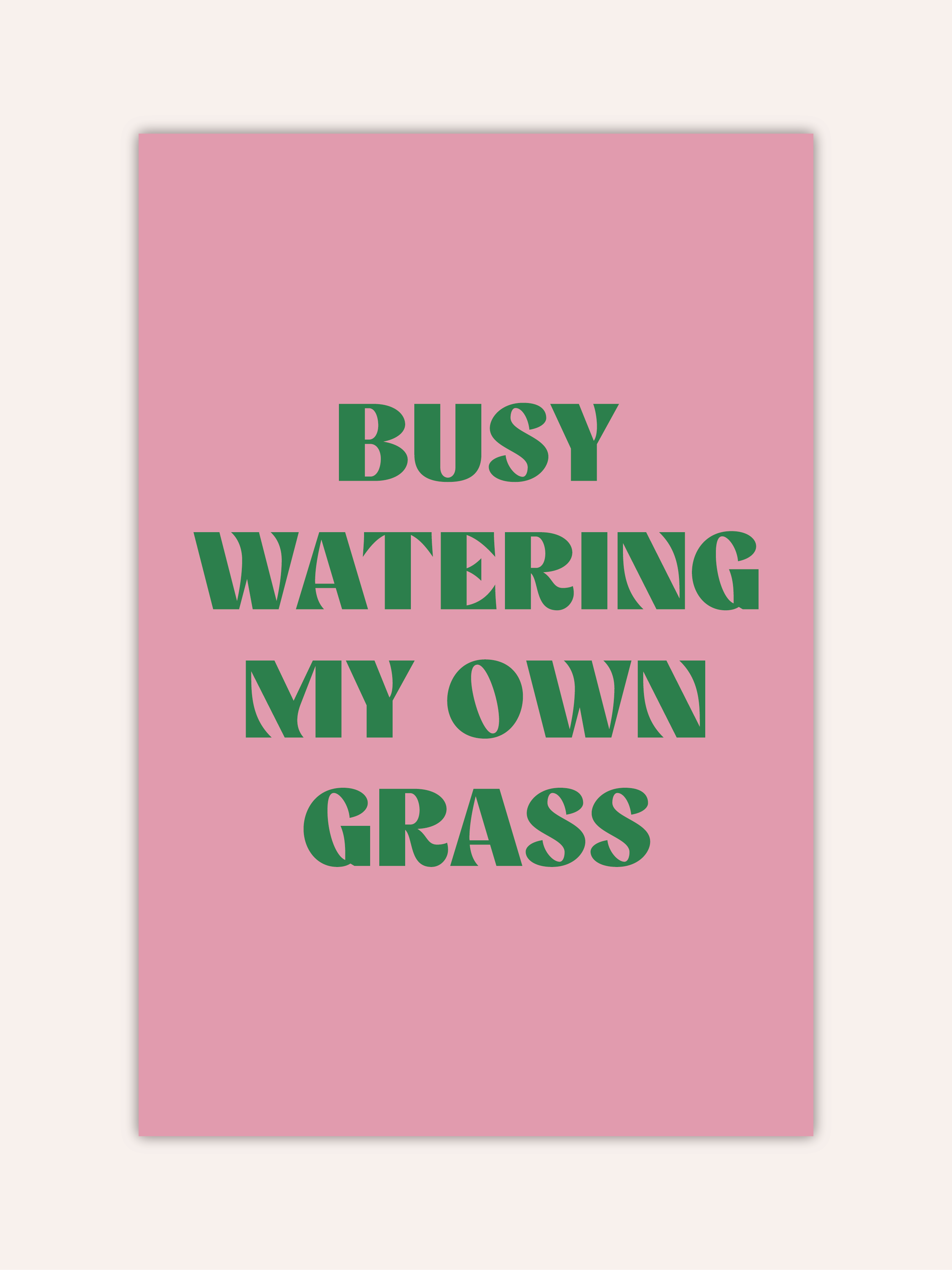 Busy Watering My Own Grass Poster
