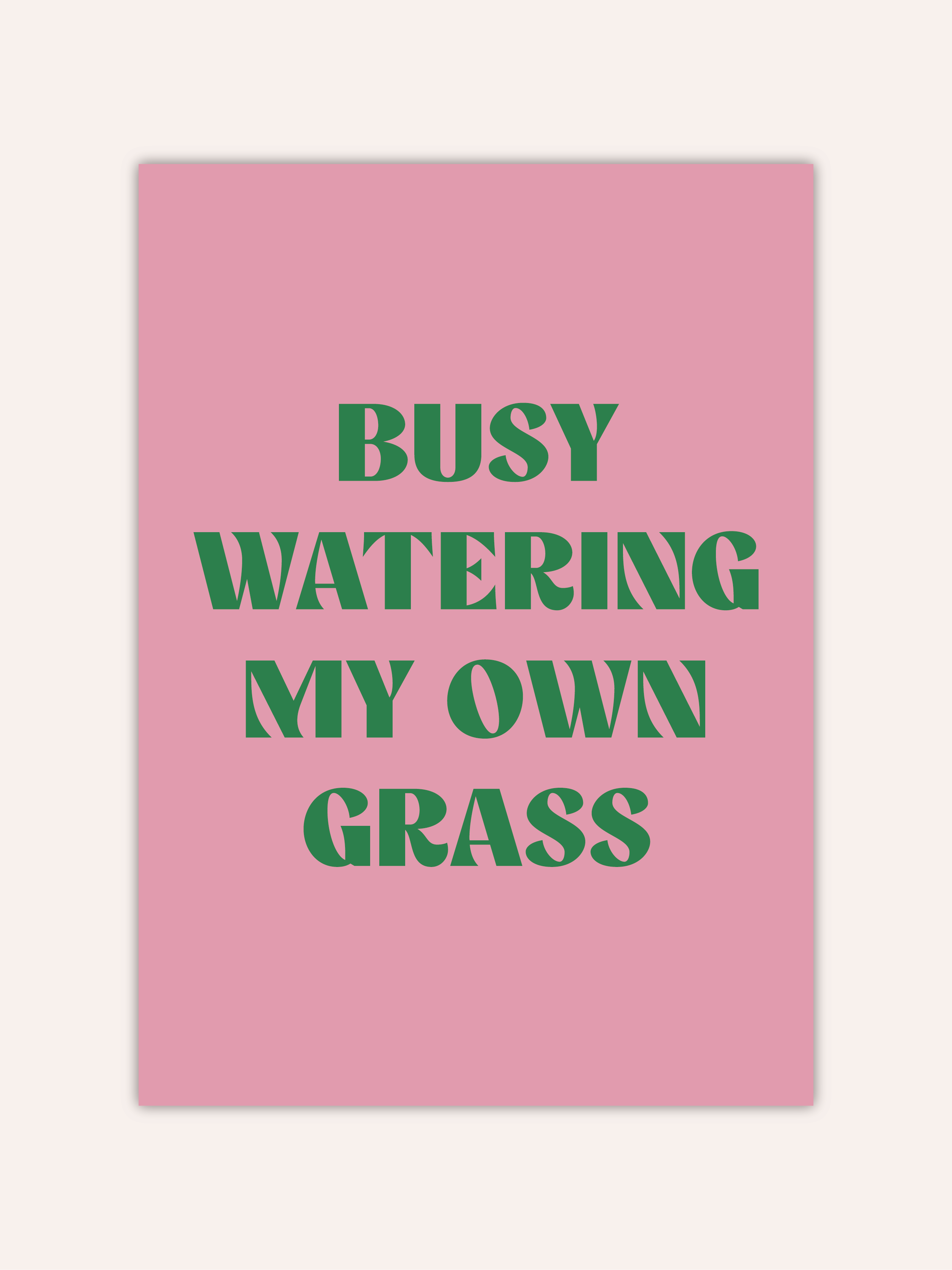 Busy Watering My Own Grass Poster