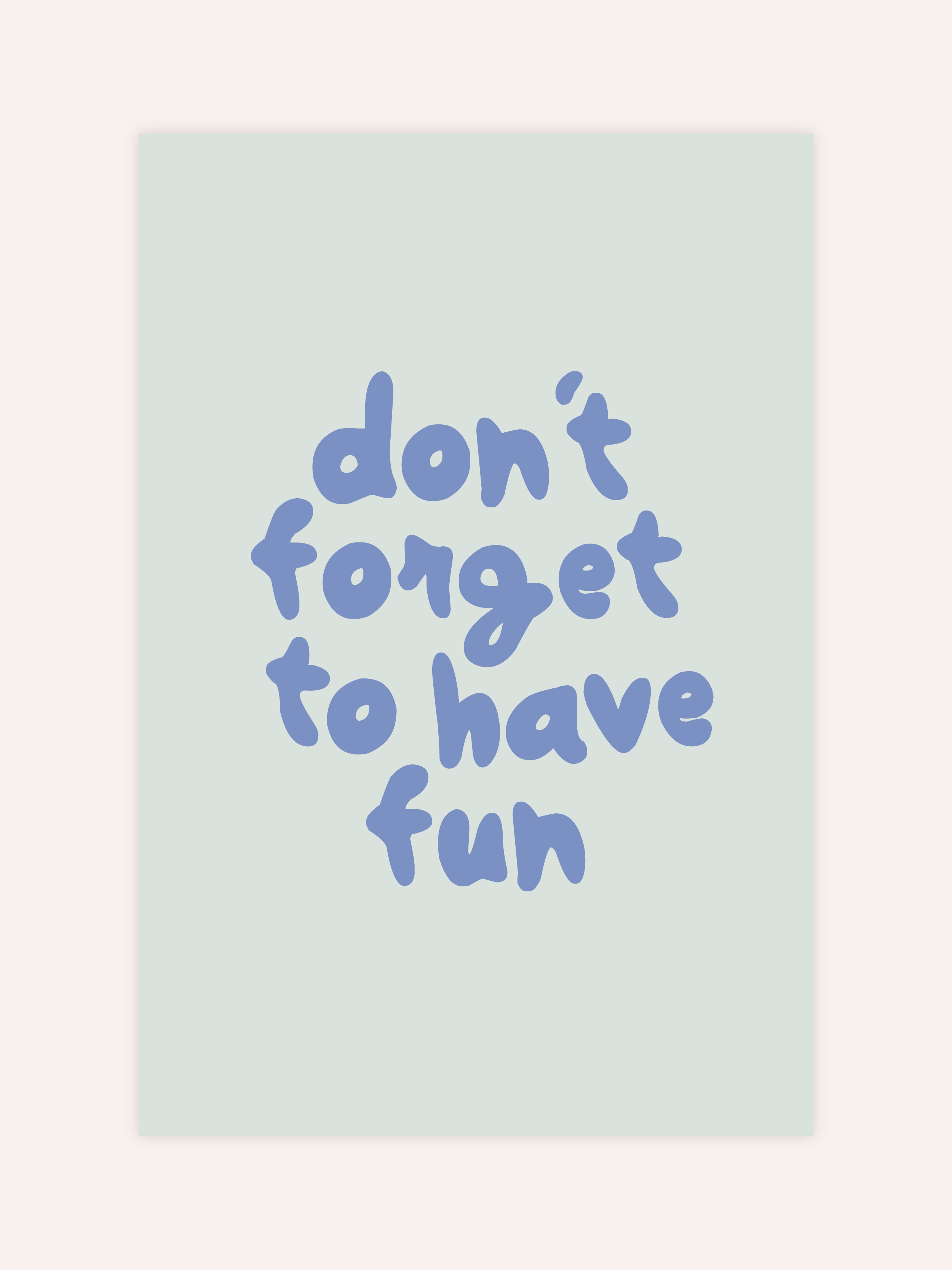 Don't Forget To Have Fun Poster
