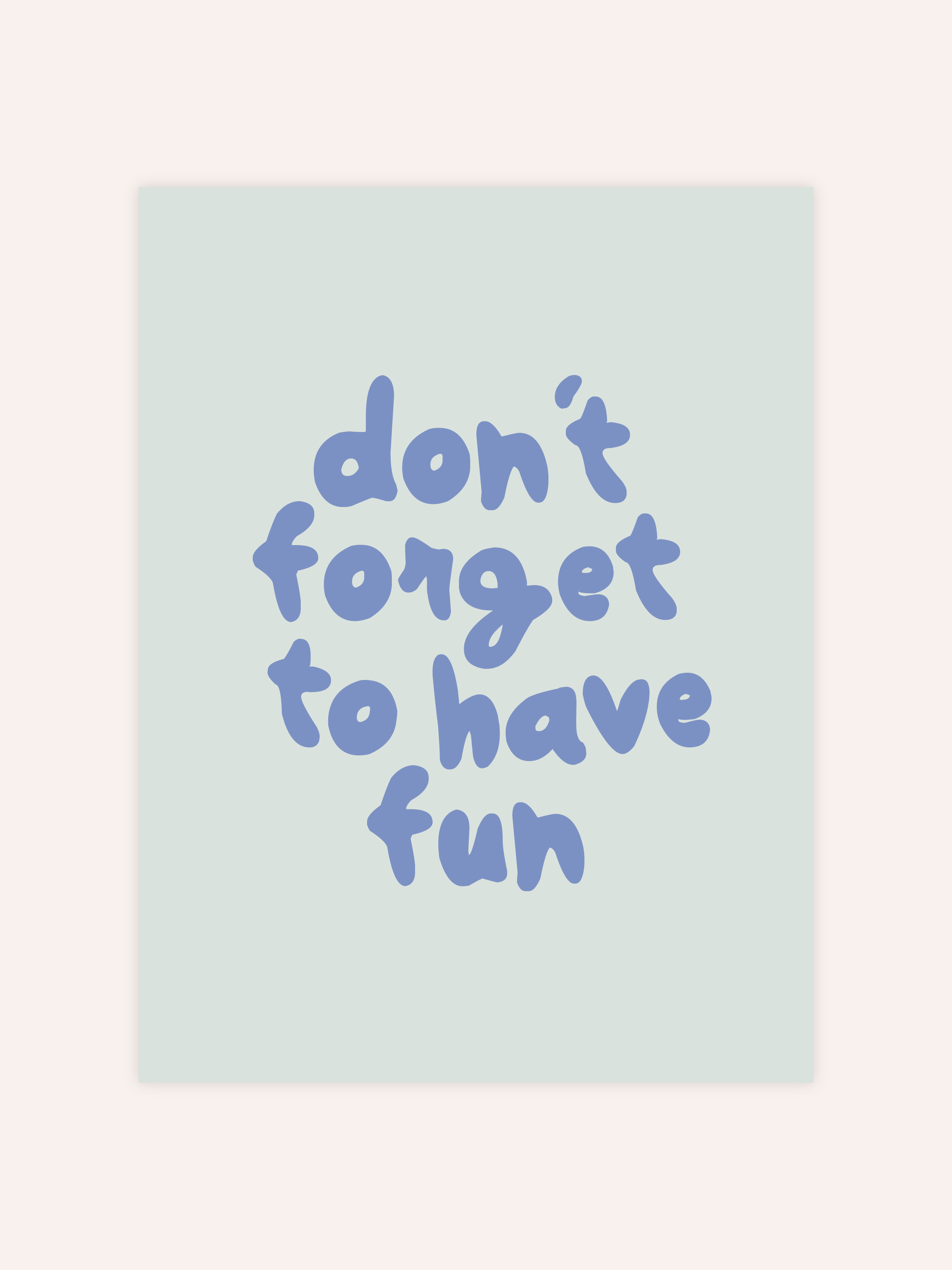 Don't Forget To Have Fun Poster