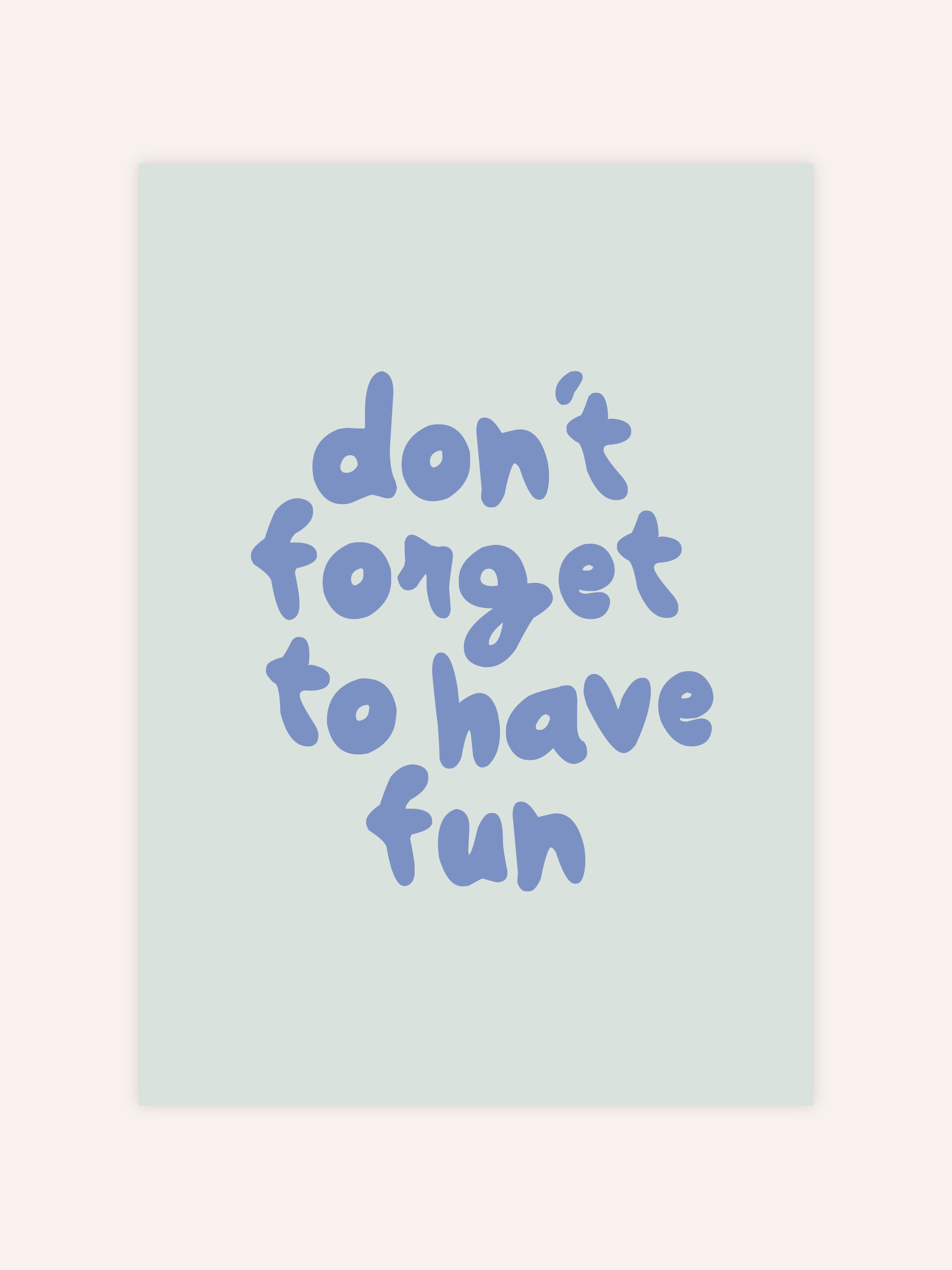Don't Forget To Have Fun Poster