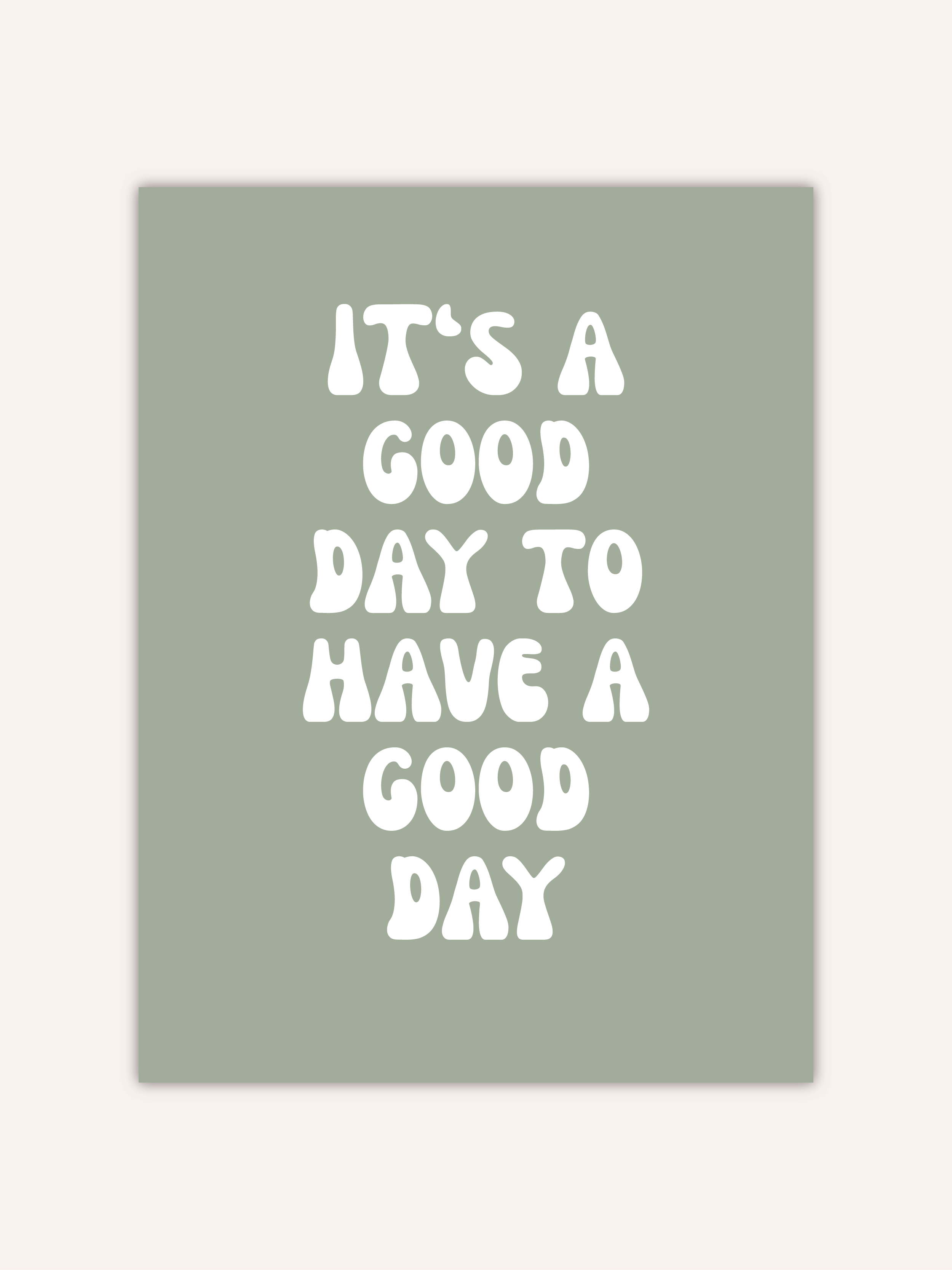 It's A Good Day Poster