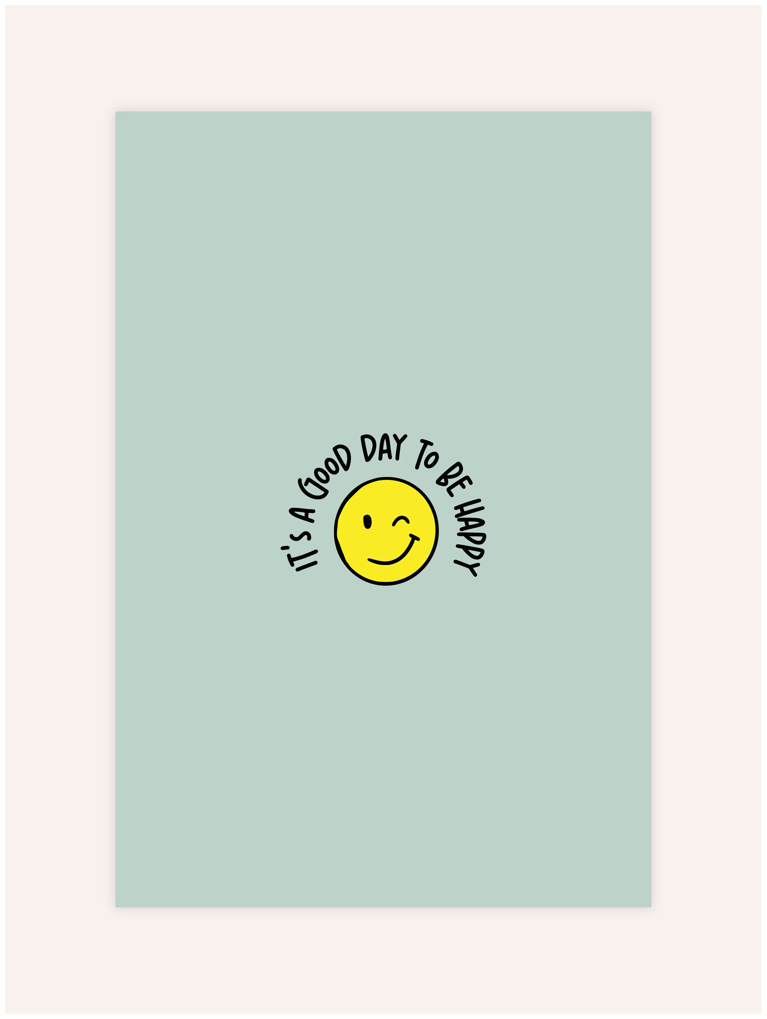 It's A Good Day To Be Happy Poster