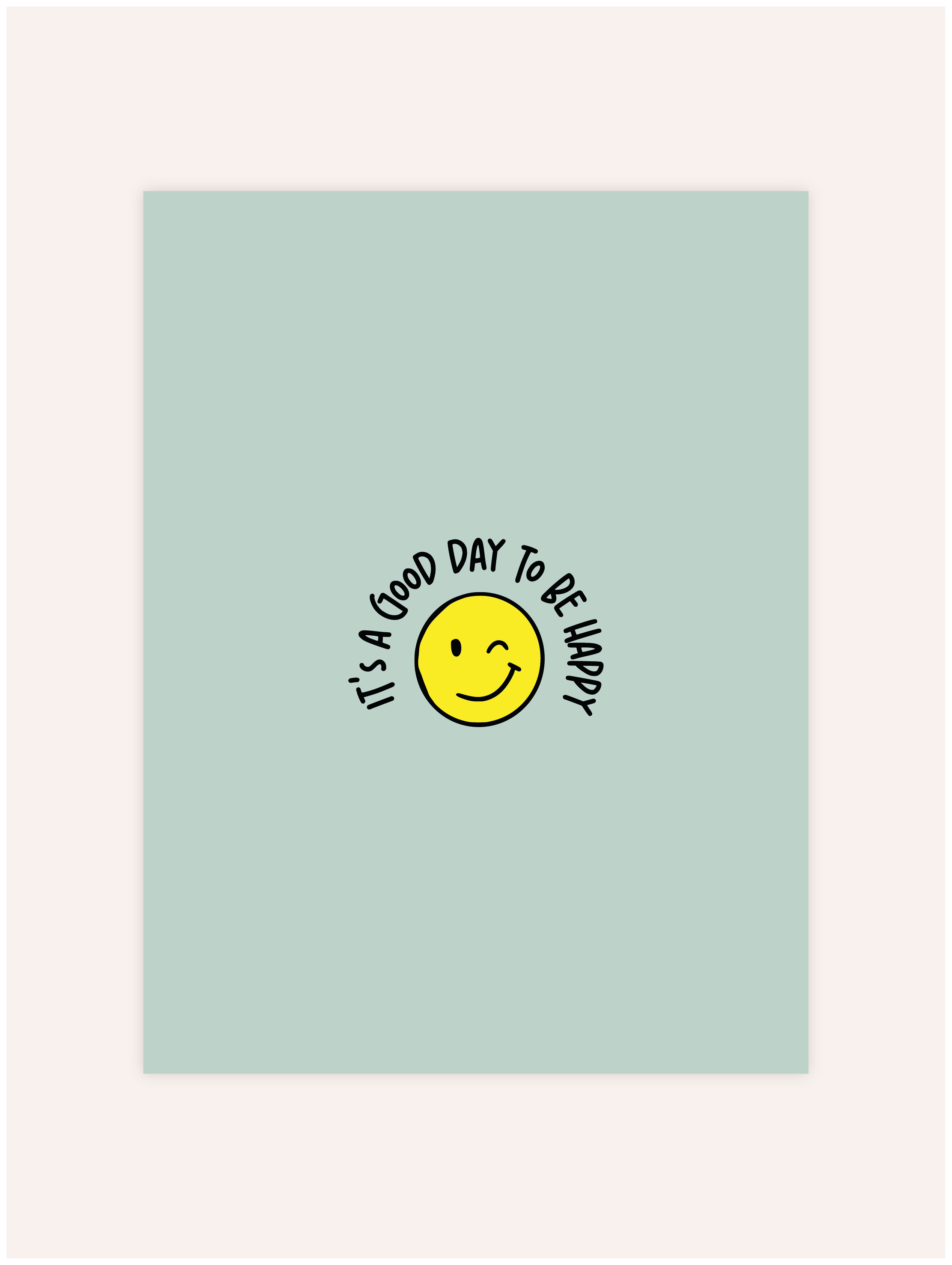 It's A Good Day To Be Happy Poster
