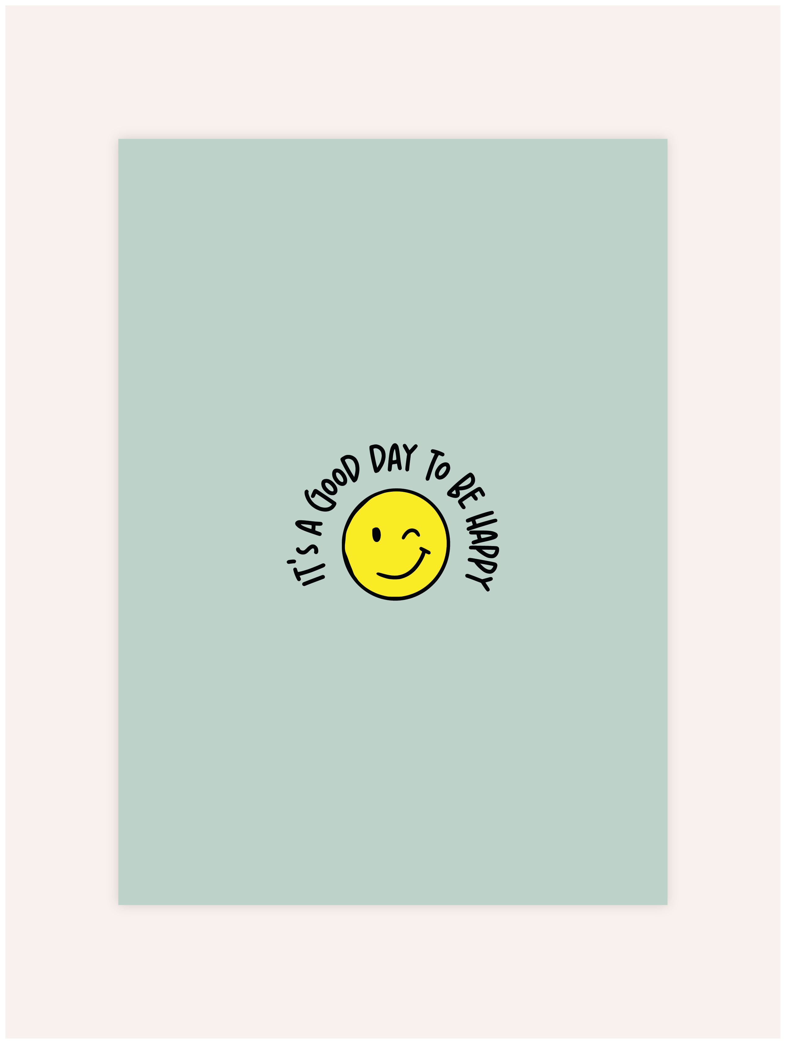 It's A Good Day To Be Happy Poster