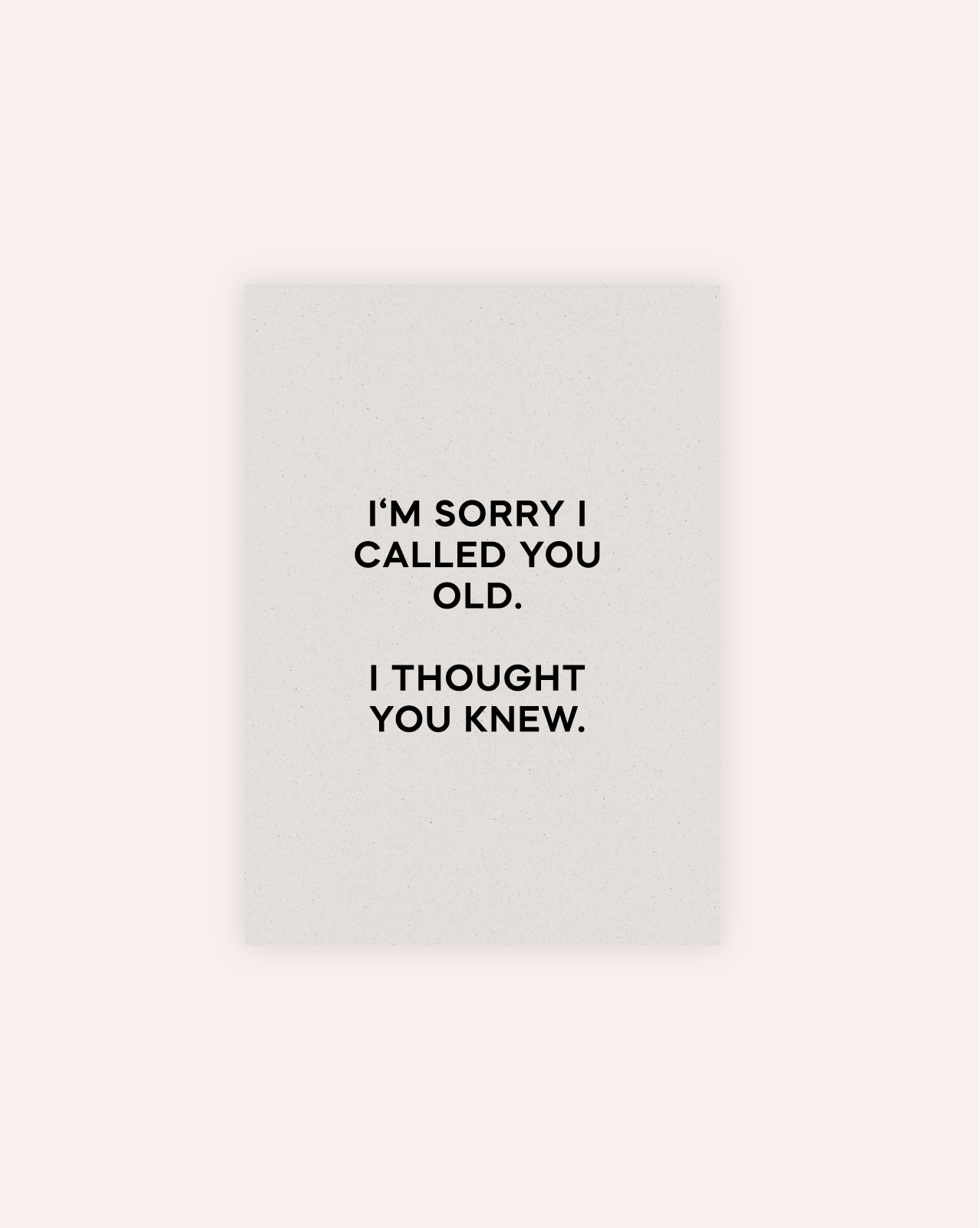 I'm Sorry I Called You Old Postkarte Graskarton